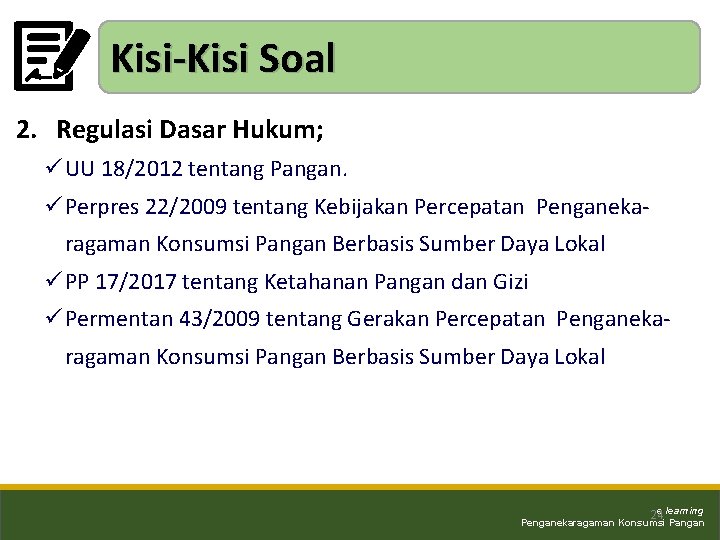 Kisi-Kisi Soal 2. Regulasi Dasar Hukum; ü UU 18/2012 tentang Pangan. ü Perpres 22/2009