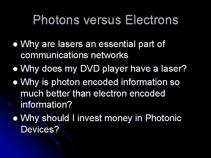 Photons versus Electrons Why are lasers an essential part of communications networks l Why