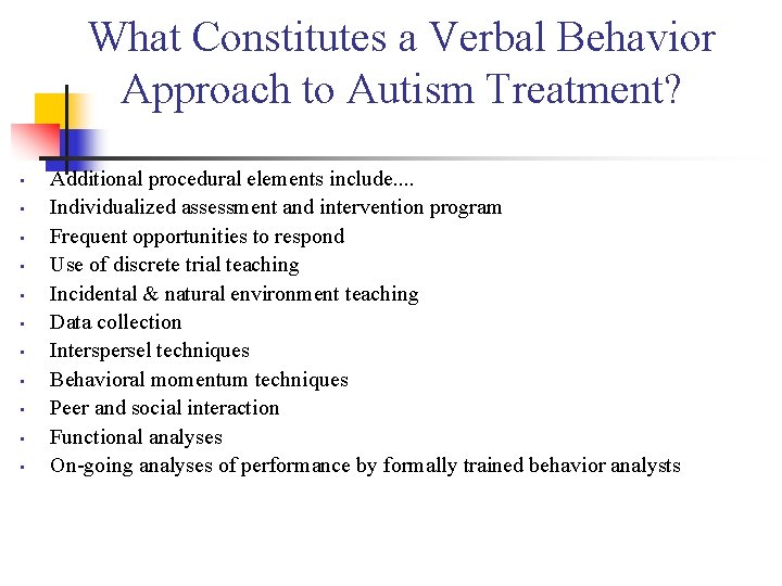 What Constitutes a Verbal Behavior Approach to Autism Treatment? • • • Additional procedural