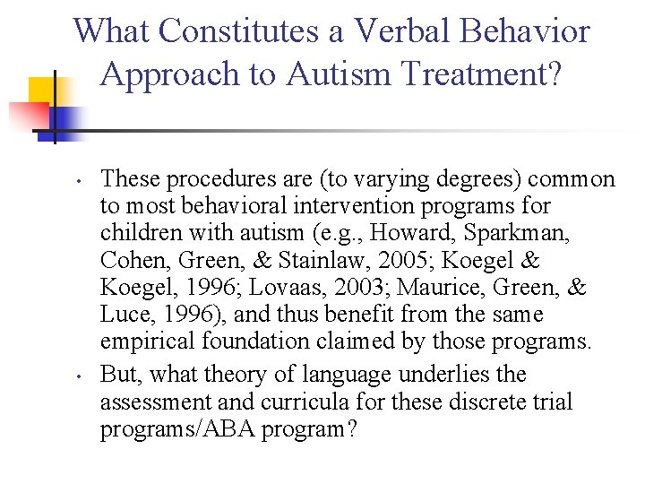 What Constitutes a Verbal Behavior Approach to Autism Treatment? • • These procedures are