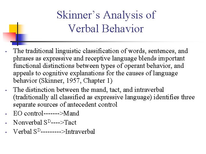 Skinner’s Analysis of Verbal Behavior • • • The traditional linguistic classification of words,