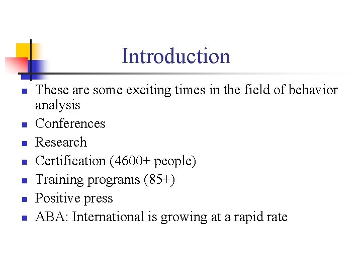Introduction n n n These are some exciting times in the field of behavior