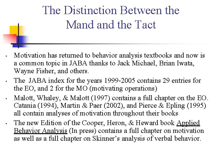 The Distinction Between the Mand the Tact • • Motivation has returned to behavior