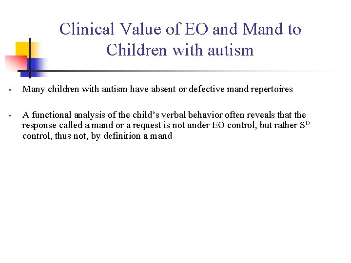 Clinical Value of EO and Mand to Children with autism • • Many children