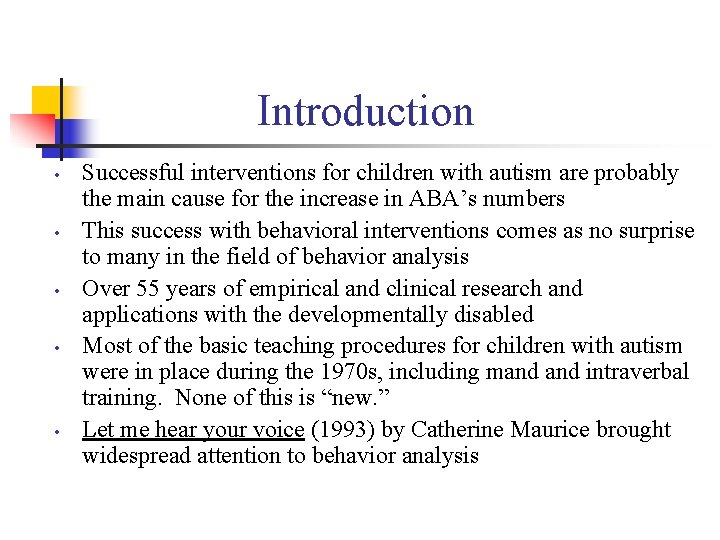 Introduction • • • Successful interventions for children with autism are probably the main