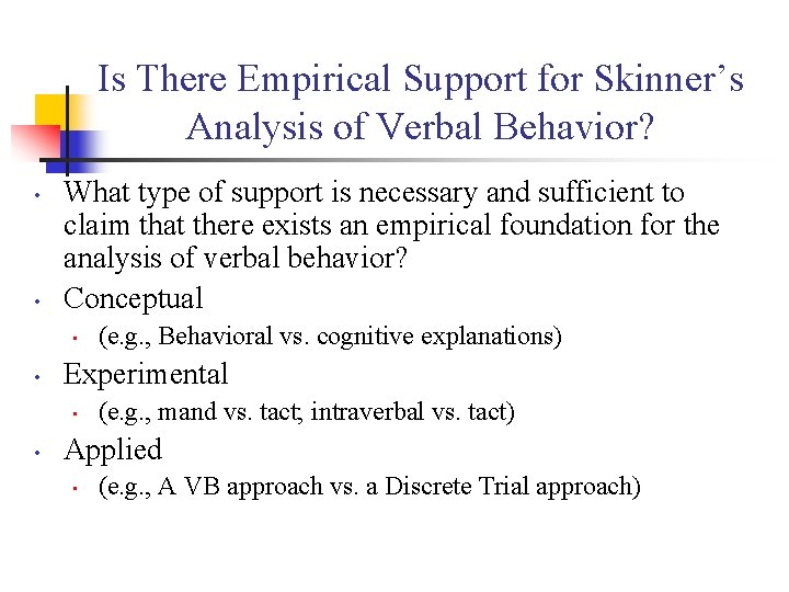 Is There Empirical Support for Skinner’s Analysis of Verbal Behavior? • • What type