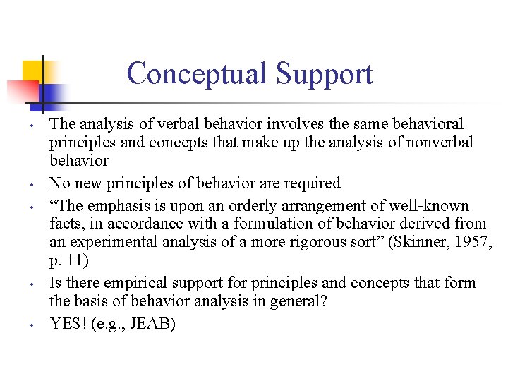 Conceptual Support • • • The analysis of verbal behavior involves the same behavioral