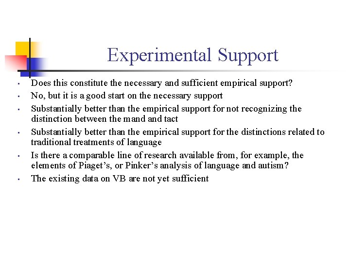 Experimental Support • • • Does this constitute the necessary and sufficient empirical support?