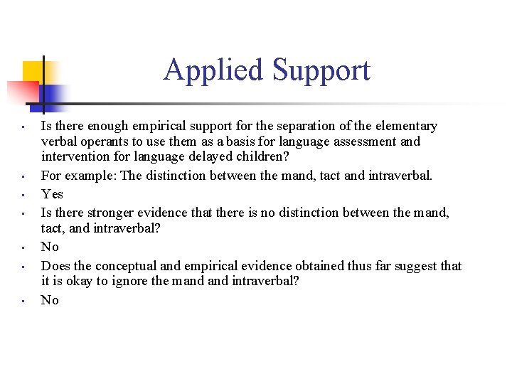 Applied Support • • Is there enough empirical support for the separation of the