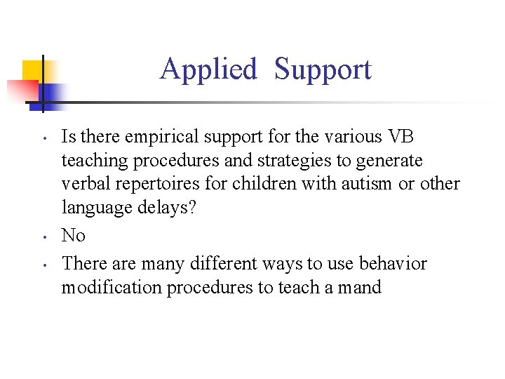 Applied Support • • • Is there empirical support for the various VB teaching