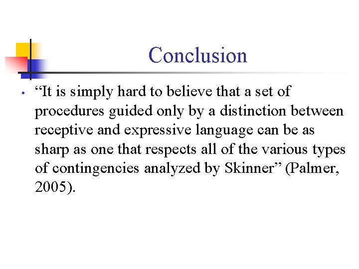 Conclusion • “It is simply hard to believe that a set of procedures guided