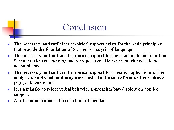 Conclusion n n The necessary and sufficient empirical support exists for the basic principles