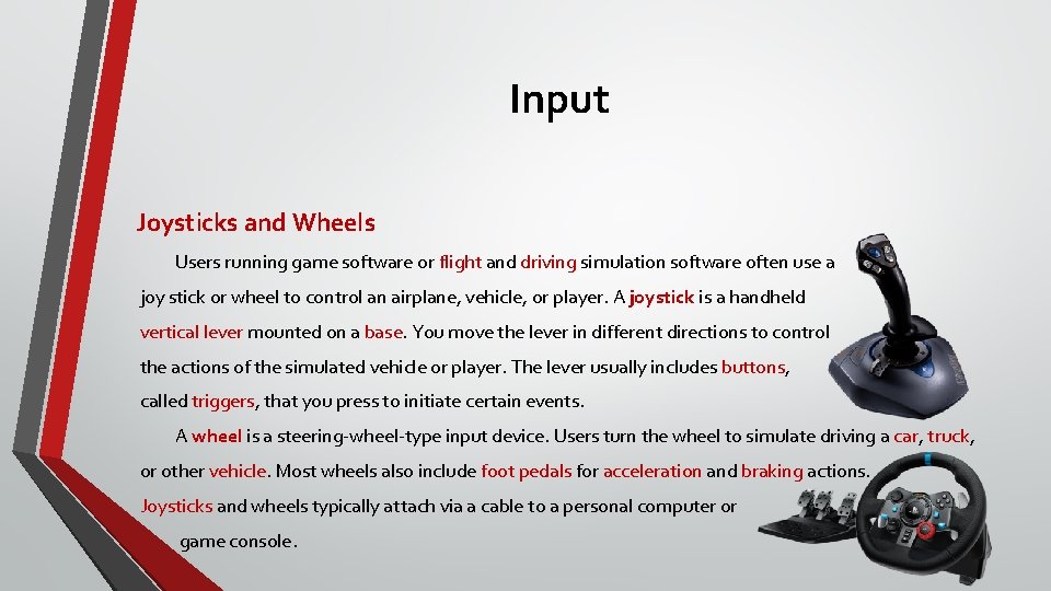 Input Joysticks and Wheels Users running game software or flight and driving simulation software