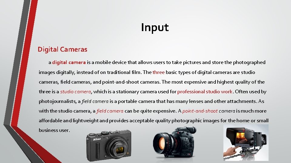 Input Digital Cameras a digital camera is a mobile device that allows users to