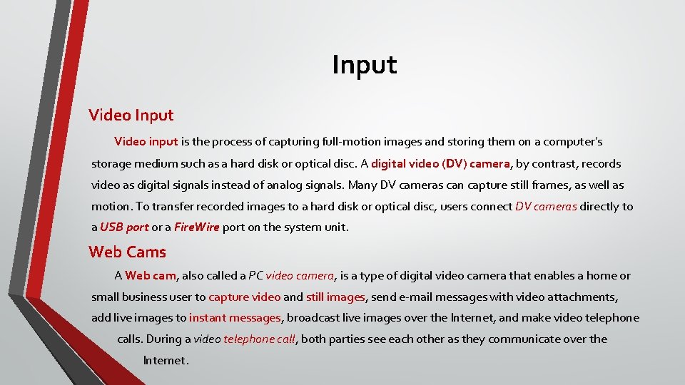 Input Video input is the process of capturing full-motion images and storing them on