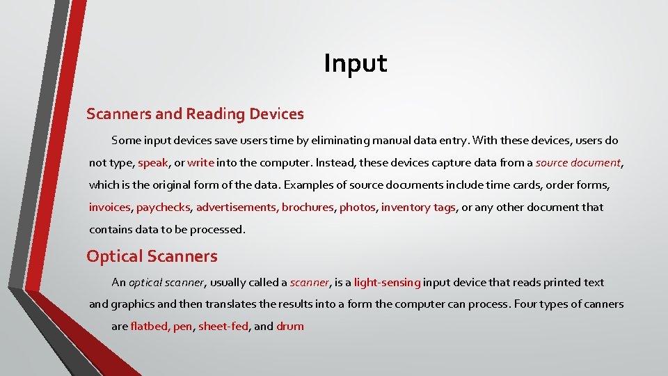 Input Scanners and Reading Devices Some input devices save users time by eliminating manual