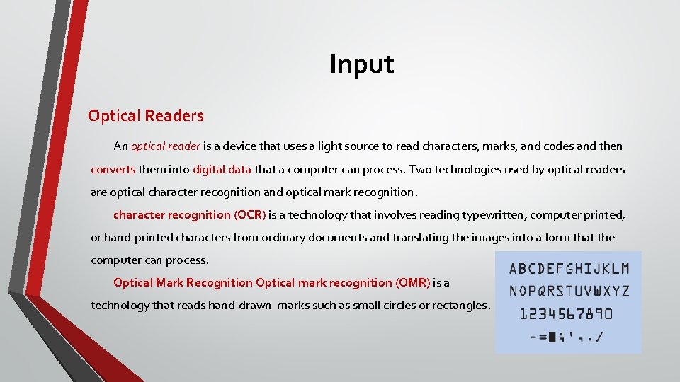 Input Optical Readers An optical reader is a device that uses a light source