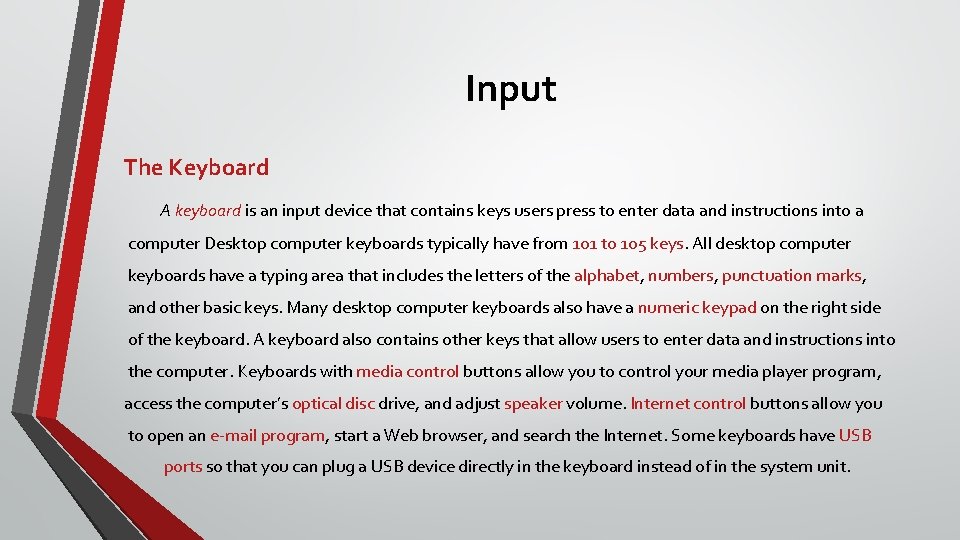 Input The Keyboard A keyboard is an input device that contains keys users press