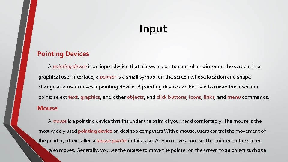 Input Pointing Devices A pointing device is an input device that allows a user