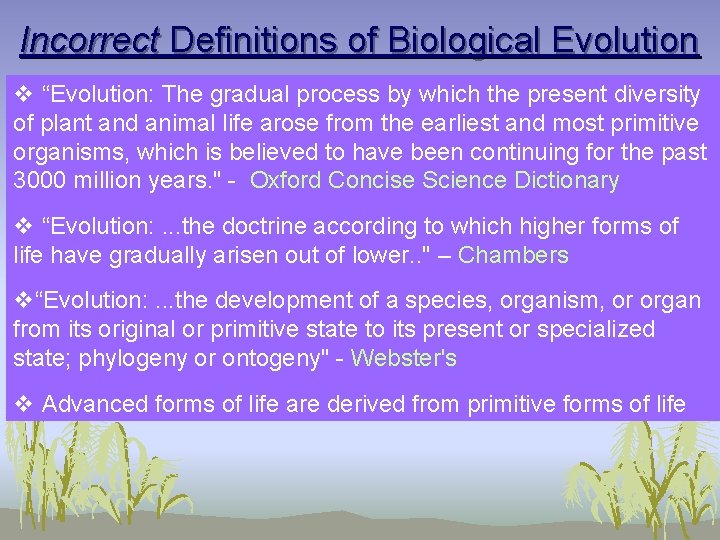 Incorrect Definitions of Biological Evolution v “Evolution: The gradual process by which the present