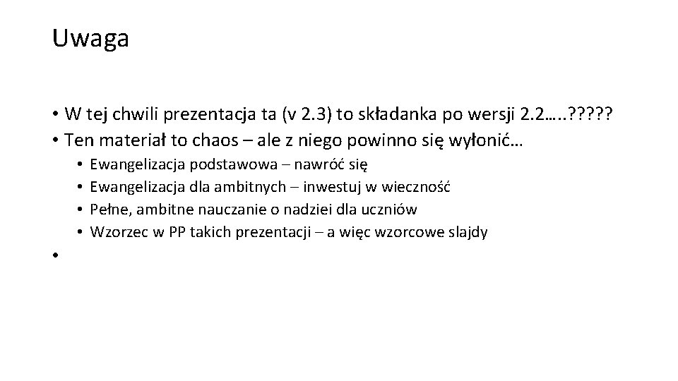 Uwaga • W tej chwili prezentacja ta (v 2. 3) to składanka po wersji