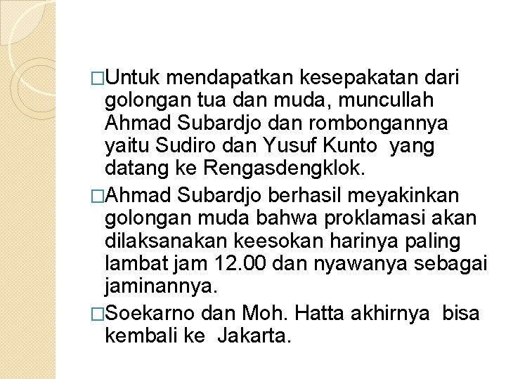 �Untuk mendapatkan kesepakatan dari golongan tua dan muda, muncullah Ahmad Subardjo dan rombongannya yaitu