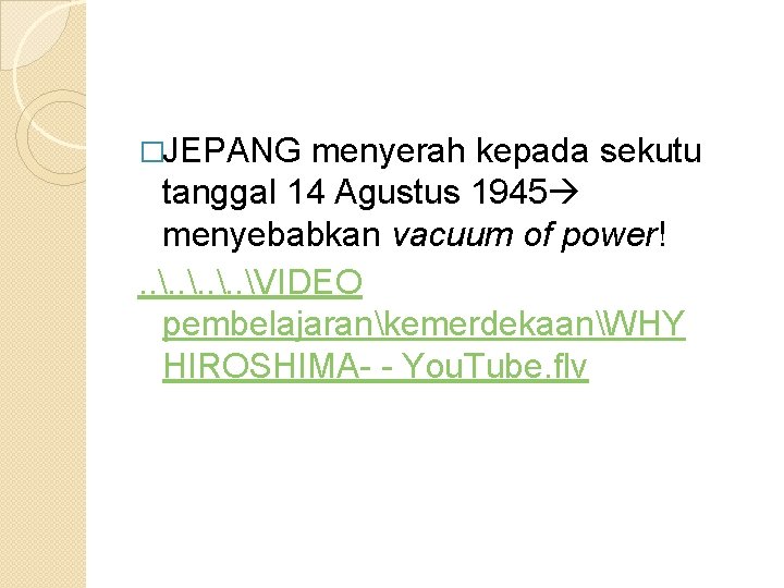 �JEPANG menyerah kepada sekutu tanggal 14 Agustus 1945 menyebabkan vacuum of power!. . VIDEO