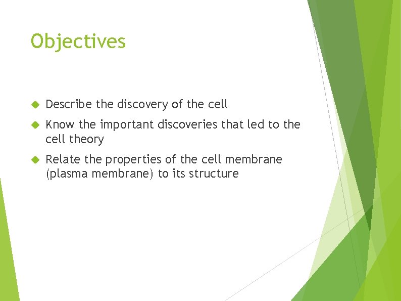 Objectives Describe the discovery of the cell Know the important discoveries that led to