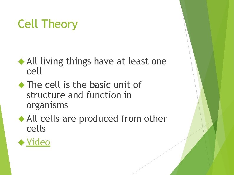 Cell Theory All living things have at least one cell The cell is the