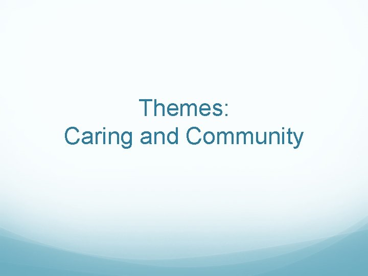 Themes: Caring and Community 