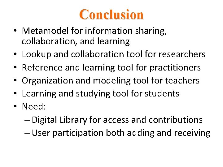 Conclusion • Metamodel for information sharing, collaboration, and learning • Lookup and collaboration tool Conclusion • Metamodel for information sharing, collaboration, and learning • Lookup and collaboration tool