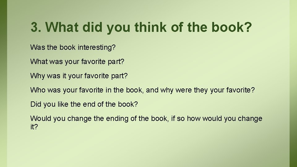 3. What did you think of the book? Was the book interesting? What was