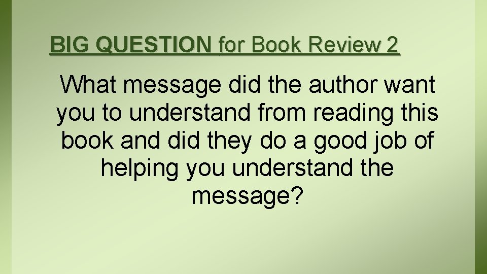 BIG QUESTION for Book Review 2 What message did the author want you to