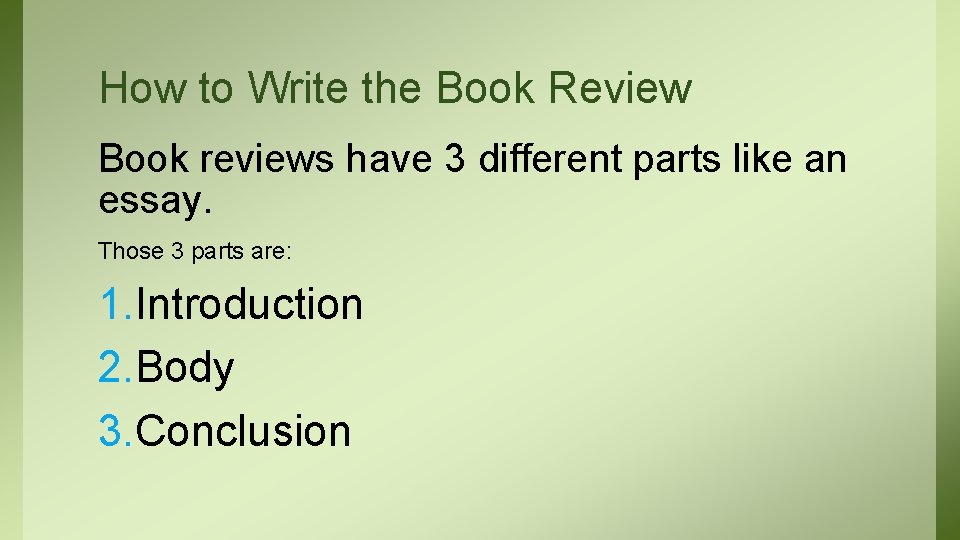 How to Write the Book Review Book reviews have 3 different parts like an