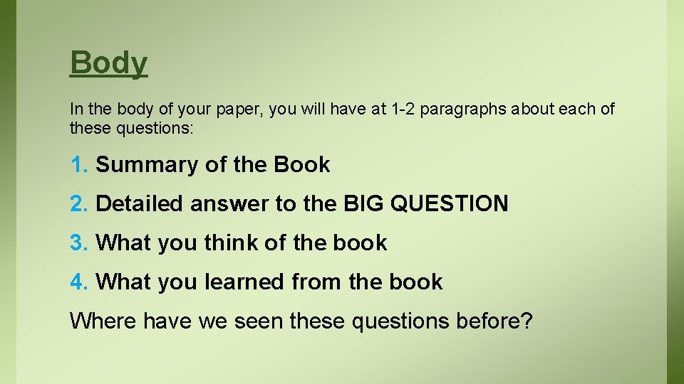 Body In the body of your paper, you will have at 1 -2 paragraphs