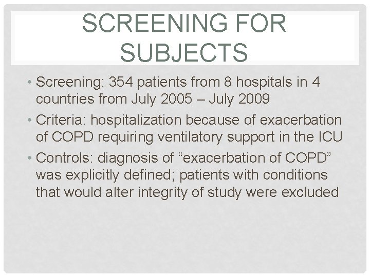 SCREENING FOR SUBJECTS • Screening: 354 patients from 8 hospitals in 4 countries from