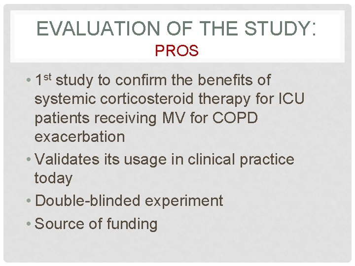 EVALUATION OF THE STUDY: PROS • 1 st study to confirm the benefits of