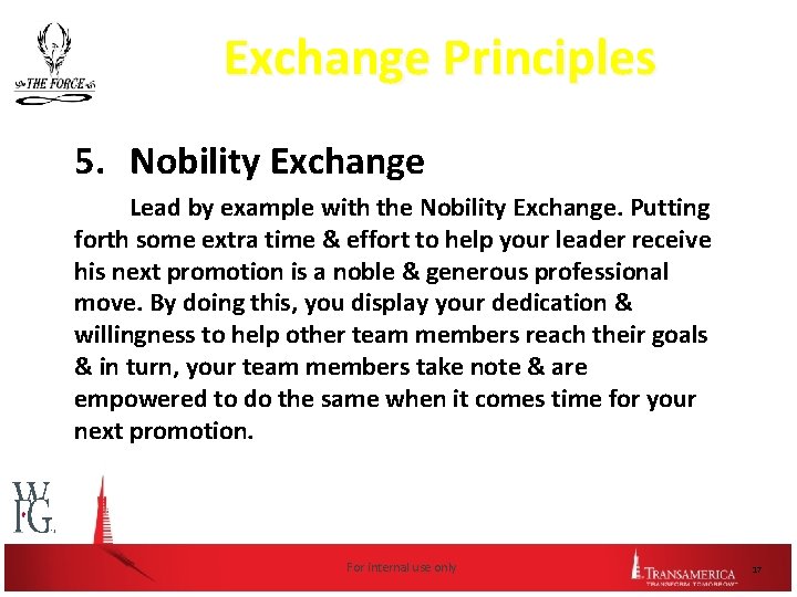 Exchange Principles 5. Nobility Exchange Lead by example with the Nobility Exchange. Putting forth