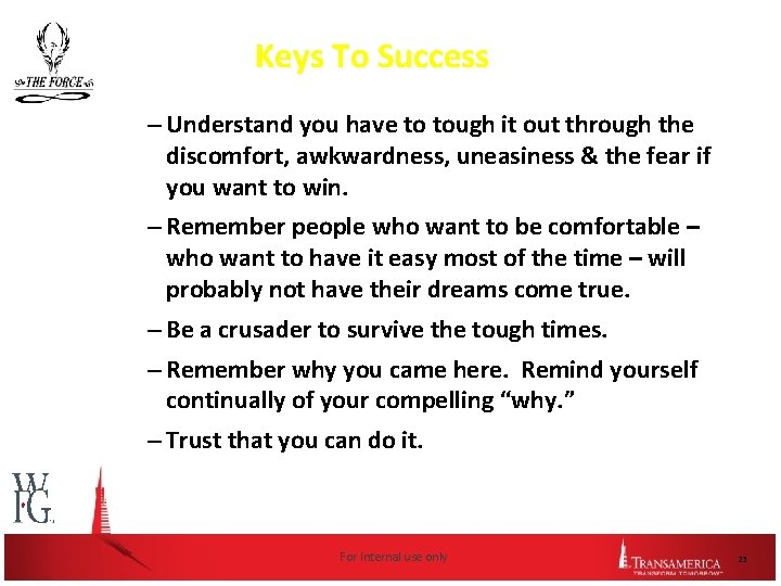 Keys To Success – Understand you have to tough it out through the discomfort,