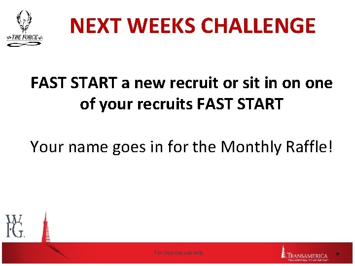 NEXT WEEKS CHALLENGE FAST START a new recruit or sit in on one of