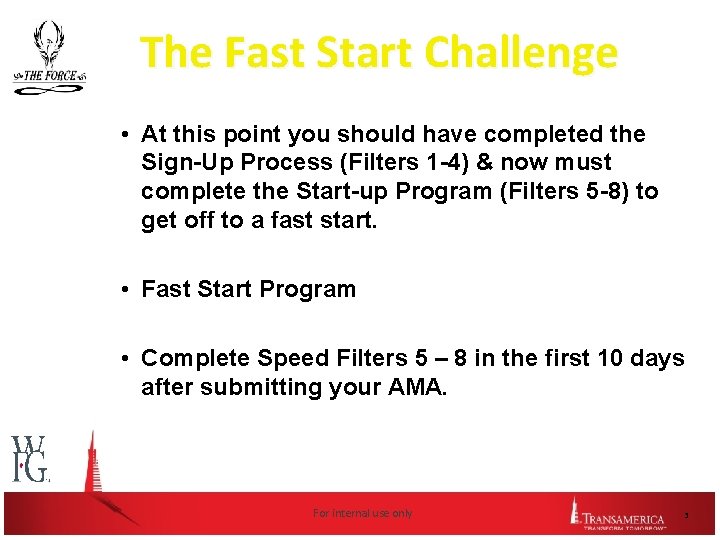 The Fast Start Challenge • At this point you should have completed the Sign-Up
