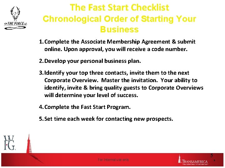 The Fast Start Checklist Chronological Order of Starting Your Business 1. Complete the Associate