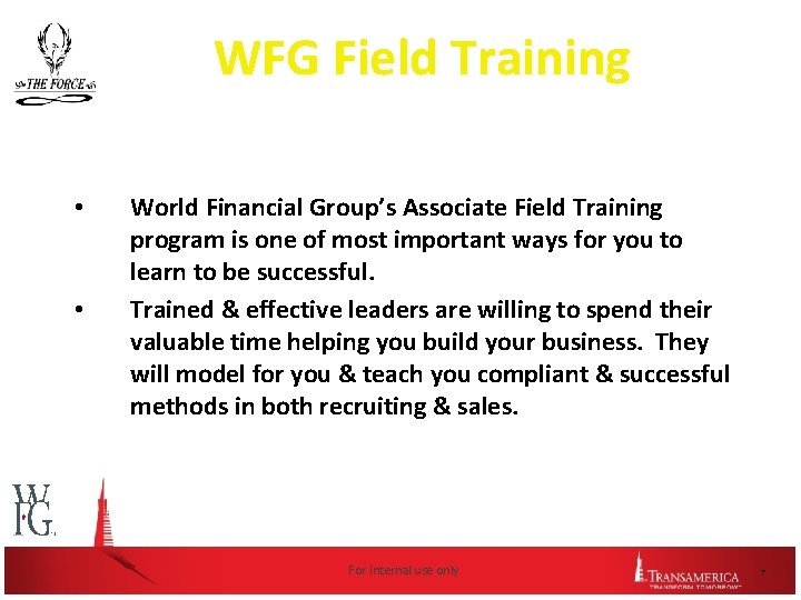 WFG Field Training • • World Financial Group’s Associate Field Training program is one