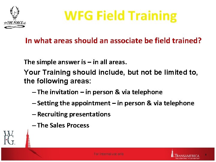 WFG Field Training In what areas should an associate be field trained? The simple