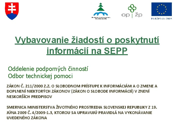 Vybavovanie žiadostí o poskytnutí informácií na SEPP Oddelenie podporných činností Odbor technickej pomoci ZÁKON