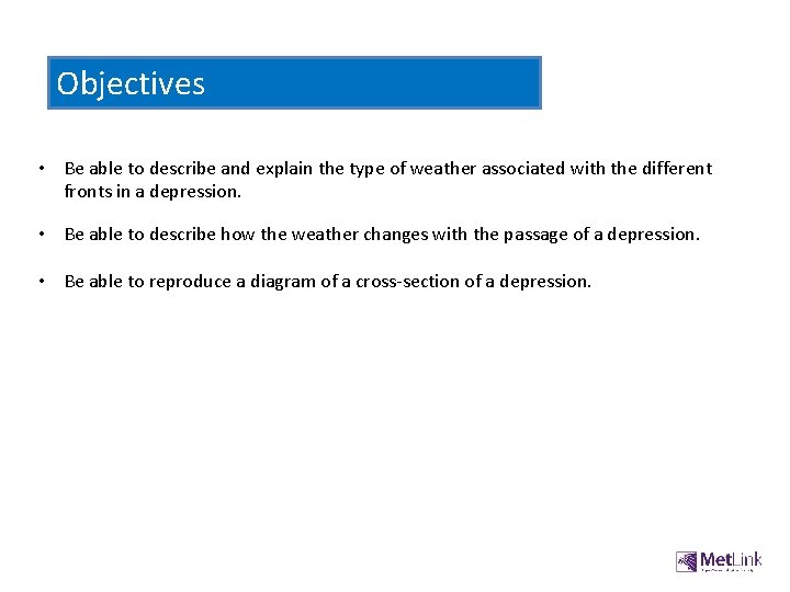 Objectives • Be able to describe and explain the type of weather associated with