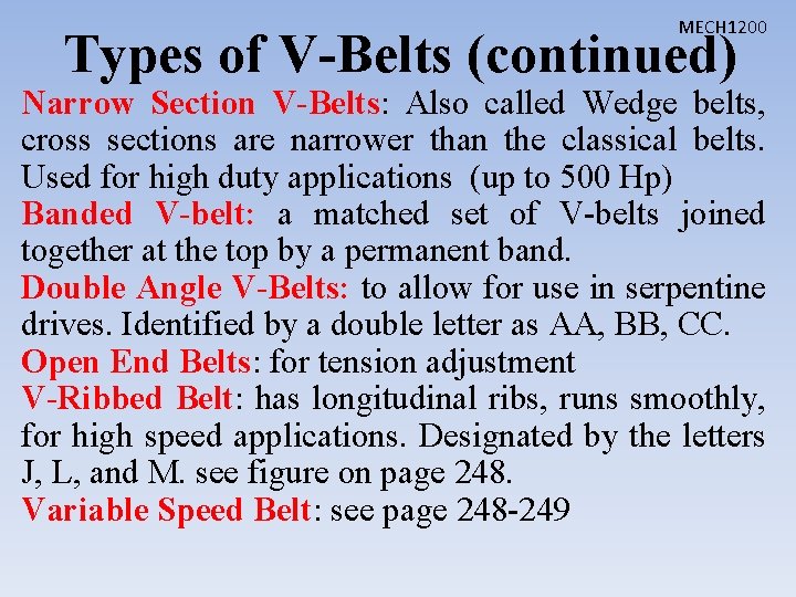 MECH 1200 Types of V-Belts (continued) Narrow Section V-Belts: Also called Wedge belts, cross