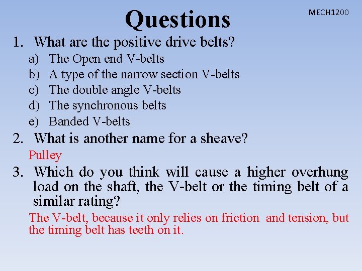 Questions MECH 1200 1. What are the positive drive belts? a) b) c) d)