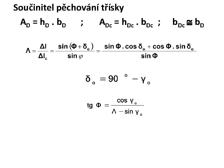 Součinitel pěchování třísky AD = h. D. b. D ; ADc = h. Dc.