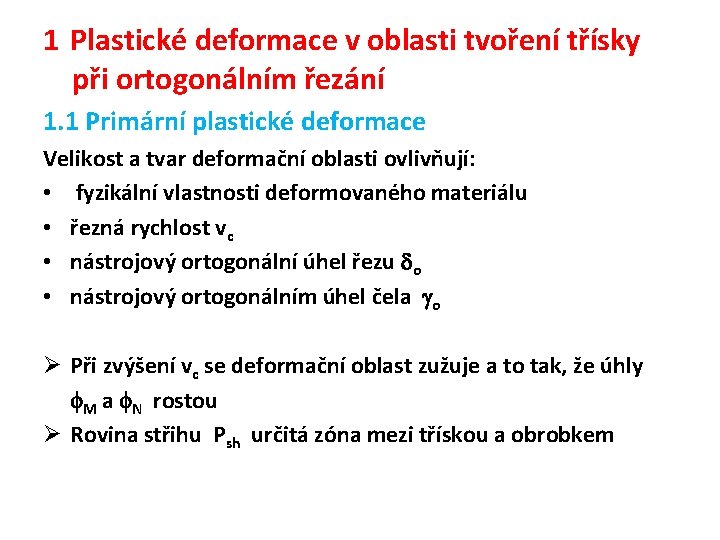 1 Plastické deformace v oblasti tvoření třísky při ortogonálním řezání 1. 1 Primární plastické